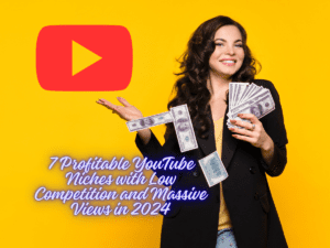 7 Profitable YouTube Niches with Low Competition and Massive Views in 2024!