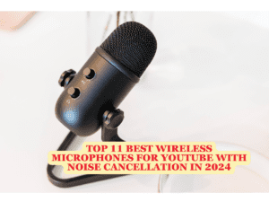 Top 11 Best Wireless Microphones for YouTube with Noise Cancellation in 2024