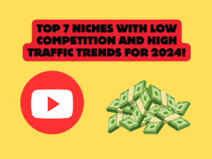Top 7 Niches with Low Competition and High Traffic Trends for 2024!