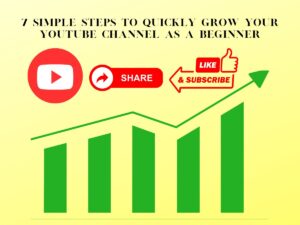 7 Simple Steps to Quickly Grow Your YouTube Channel As A Beginner in 2024