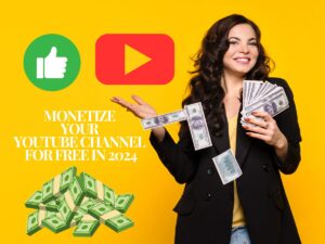 8 Simple Steps to Quickly Monetize Your YouTube Channel for Free in 2024