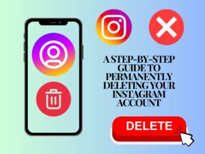 A Step-by-Step Guide to Permanently Deleting Your Instagram Account