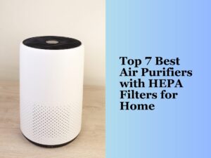 Air Purifiers with HEPA Filters For Home