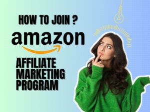 How to Join the Amazon Affiliate Marketing Program