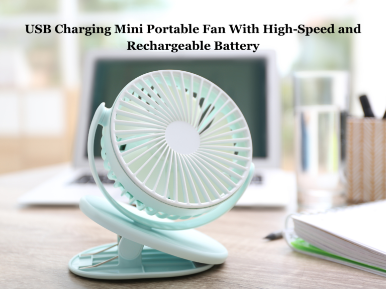 The Best USB Charging Mini Portable Fan With High-Speed and Rechargeable Battery