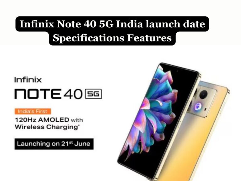 Infinix Note 40 5G India launch date Specifications Features