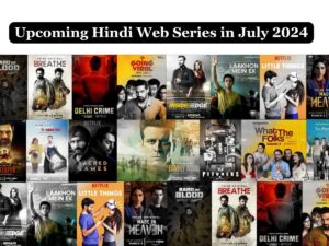 Upcoming Hindi Web Series in July 2024